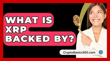 What Is XRP Backed By? - CryptoBasics360.com