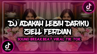 DJ ADAKAH LEBIH DARIKU || ZIELL FERDIAN VIRAL 2024 BREAKBEAT