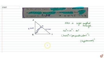 In the given figure `angle ANC =90^@` and `BD _|_AC`. If AB =5.7 cm BD =3.8 cm and CD =5.4 cm t...