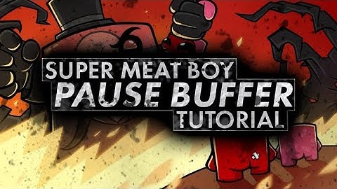 How To Do A Pause Buffer In Super Meat Boy