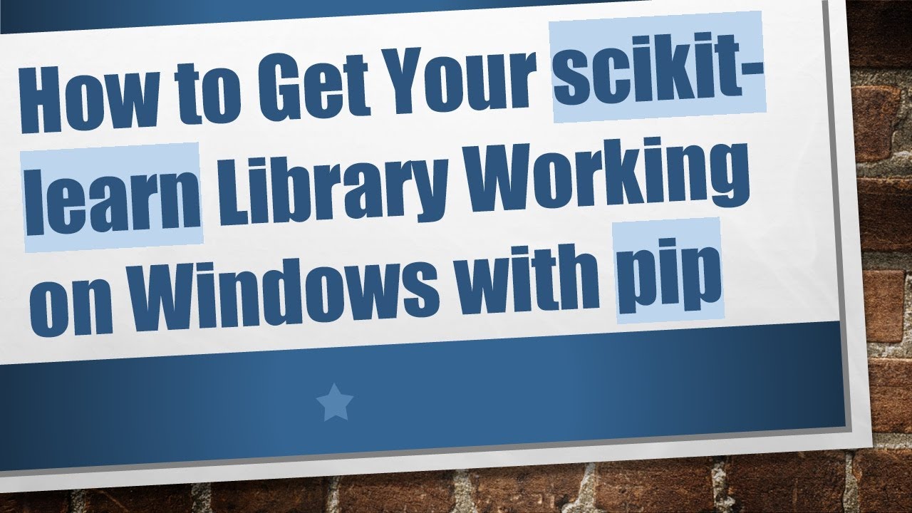 How to Get Your scikit-learn Library Working on Windows with pip