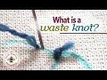 What is a waste knot or away knot, and how to use one! Hand embroidery.
