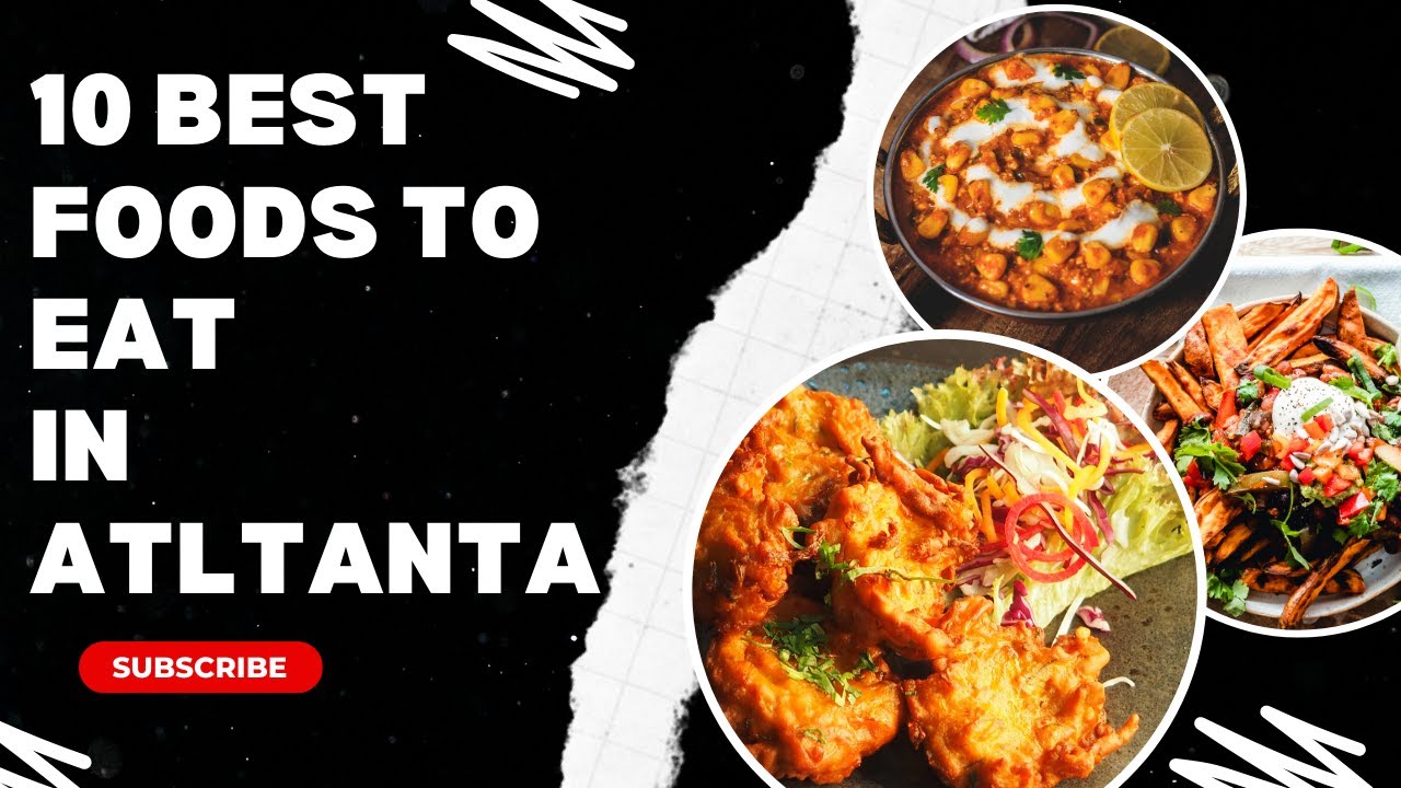 10 Best Foods To Eat In Atlanta YouTube