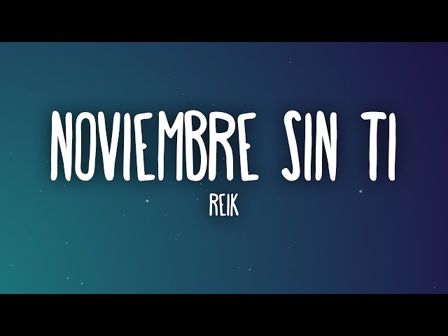 Reik - Noviembre Sin Ti (Letra/Lyrics) class=