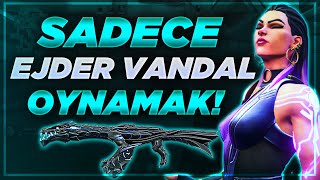 Sadece Ejder Vandal Oynamak Valorant Reyna Oynaniş - Valorant Türkçe