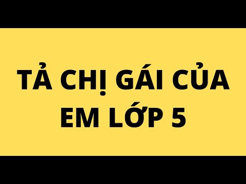 Video TẢ CHỊ GÁI CỦA EM LỚP 5 - youtube