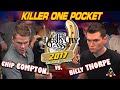 KILLER ONE POCKET: Chip COMPTON vs Billy THORPE - 2017 DERBY CITY CLASSIC ONE POCKET DIVISION