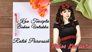 Kau Tercipta Bukan Untukku - Ratih Purwasih (Video Karaoke)