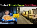 Train ke private room me khaya pizza  udhampur  delhi ac express