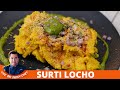 How to make gujarats surti locho at home  surat locho recipe      chef ajay chopra