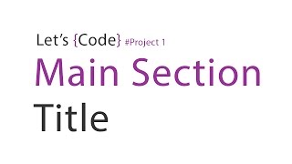 11-Let's Code - Project 1 - Main Section Title