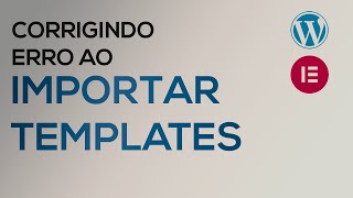 Error importing templates into Elementor - JSON or ENVATO - Learn how to fix it.