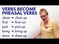 Verbs to phrasal verbs their meaning changes