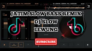 DJ SLOW LEWUNG FULL BASS TERBARU | JATIM SLOW BASS REMIX TERBARU 2020