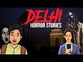 Delhi Real Horror Stories | दिल्ली की कहानियाँ | Khooni Monday 🔥🔥🔥