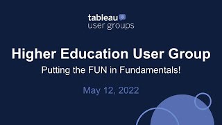 Higher Education Tableau User Group - May 12, 2022