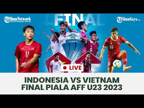 🔴LIVESCORE - INDONESIA VS VIETNAM DI FINAL PIALA AFF U23 2023