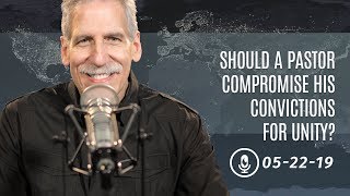 Should a Pastor Compromise His Convictions for Unity?