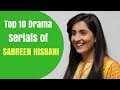 Sabreen Hisbani Top 10 Drama Serials | T10PP