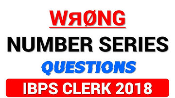 Wrong Number Series Questions for IBPS Clerk  Exam