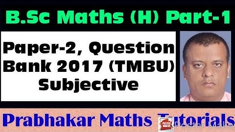 || B.Sc Maths (H) || Part-1 || Question Bank- 2017 || Paper-2 || TMBU || Subjective ||