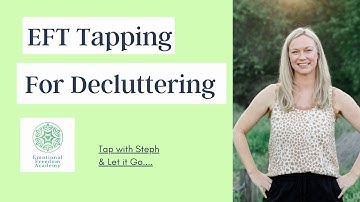 GETTING RID OF CLUTTER - Tapping with Steph Dodds