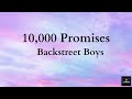 10,000 Promises - Backstreet Boys (Lyrics)