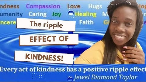 EVERY ACT OF KINDNESS HAS A POSITIVE RIPPLE EFFECT!