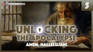 Unlocking The Apocalypse: #5 &#39;Amen, Hallelujah&#39;