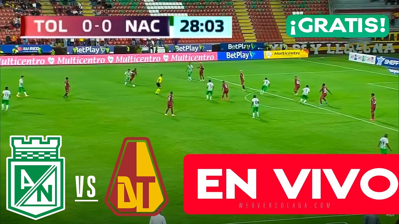 EN VIVO GRATIS - LIGA BETPLAY 🔴 ATL. NACIONAL VS TOLIMA | FECHA 20 ...