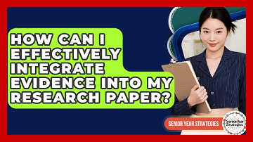 How Can I Effectively Integrate Evidence Into My Research Paper? - Senior Year Strategies