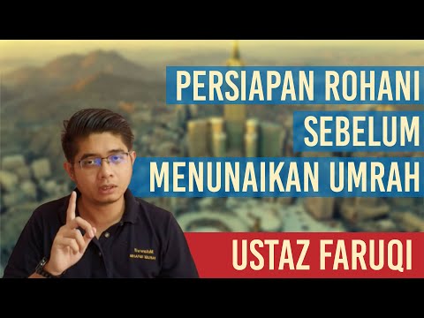 Ustaz Faruqi - Persiapan Rohani Sebelum Menunaikan Umrah