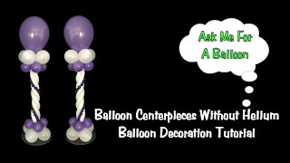 Balloon Centerpieces Without Helium