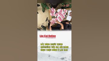BẮT NÓNG NGƯỜI TRUNG QUỐC DÙNG TIỀN GIẢ ĐỔI HÀNG CHỤC TRIỆU ĐỒNG Ở LÀO CAI!