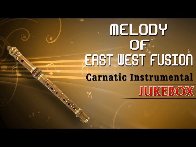 Carnatic Instrumental Melody Of East West Fusion || Jukebox || By Anantraman || Flute Instrumental class=