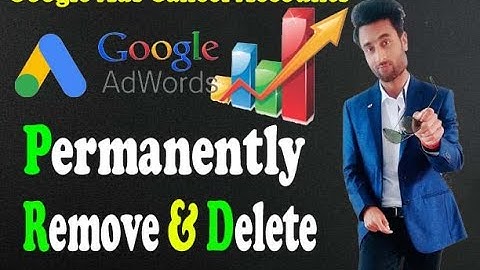 How to Delete & Remove Google Ads Cancel Account Permanently, How to Cancel Google Ads Account
