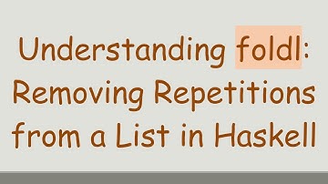 Understanding foldl: Removing Repetitions from a List in Haskell