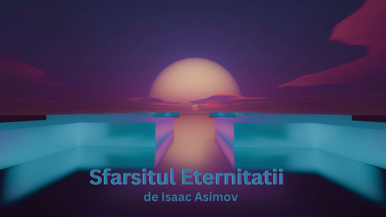 Sfarsitul Eternitatii de Isaac Asimov - Full Audiobook