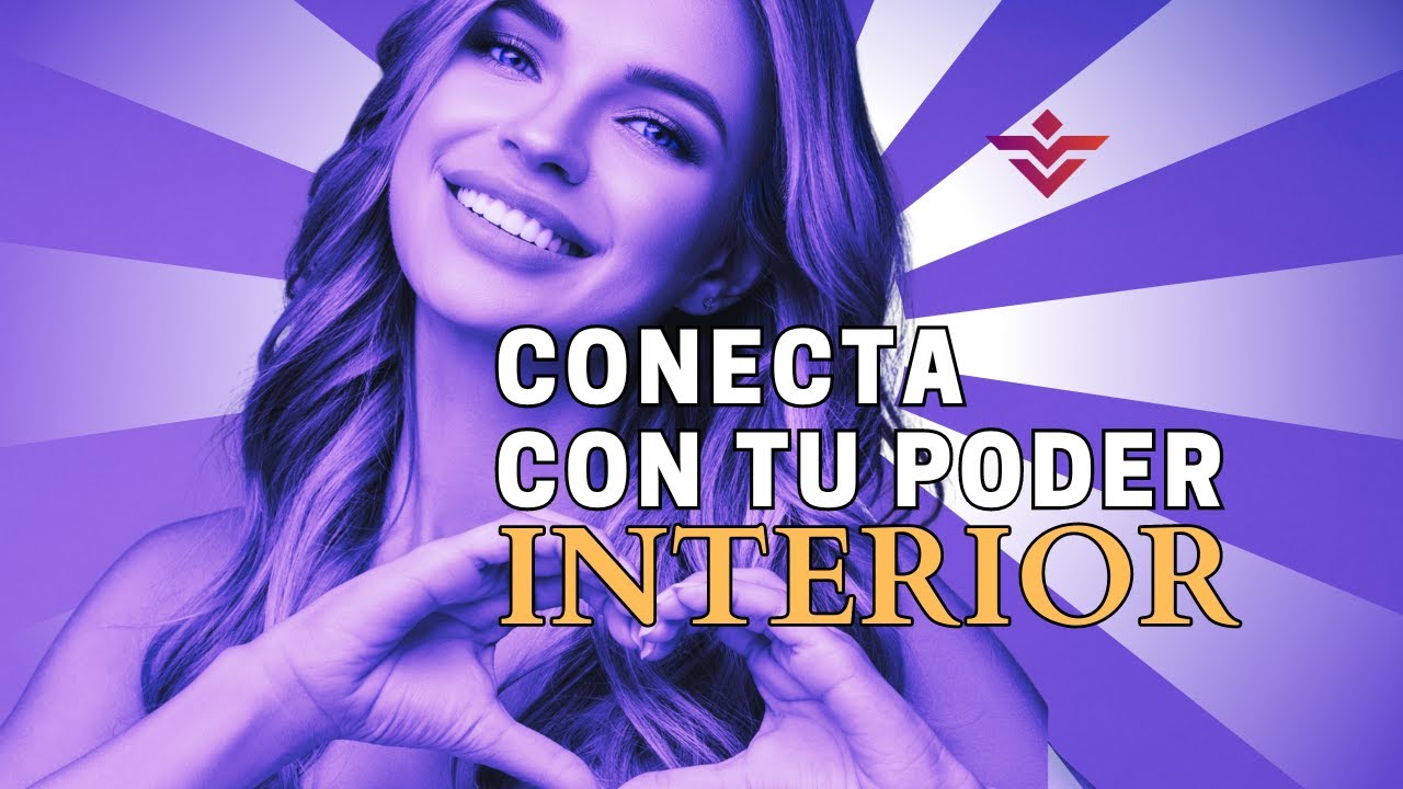 CONECTA CON TU PODER INTERIOR - YouTube