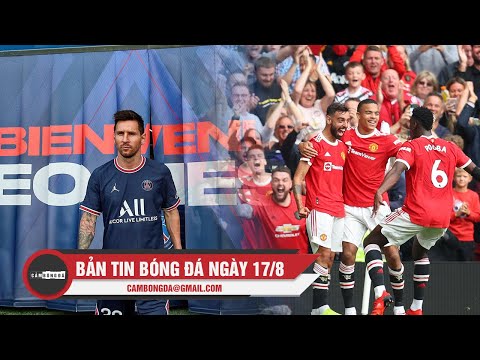 Bản tin Bóng Đá ngày 17/8 | Messi có thể ra mắt PSG sớm; Solskjaer đề nghị tăng lương cho 5 cầu thủ