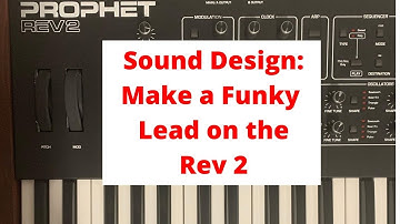 How to Make a Funky Lead on the Prophet Rev2