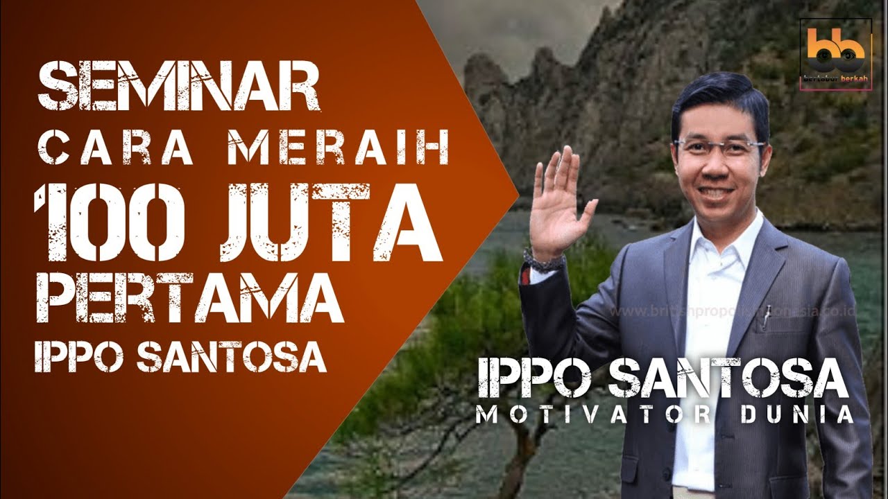 (MOTIVASI) IPPO SANTOSA CARA MERAIH 100 JUTA PERTAMA DENGAN CARA ALLAH