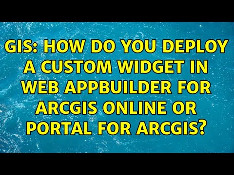GIS: How do you deploy a custom widget in Web AppBuilder for ArcGIS Online or Portal for ArcGIS?