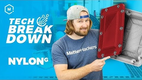 Tech Breakdown NylonG // Functional 3D Printing with Advanced Materials