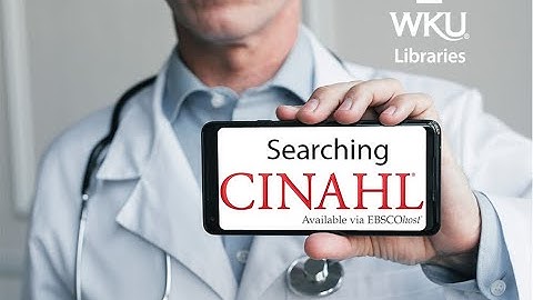 Navigating The CINAHL Database (Presented by WKU Libraries)