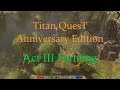 Titan Quest: Anniversary Edition, Act 3 Farming Guide