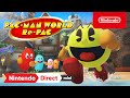 PAC-MAN WORLD Re-PAC - Nintendo Direct Mini: Partner Showcase | 6.28.2022