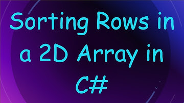 Sorting Rows in a 2D Array in C#