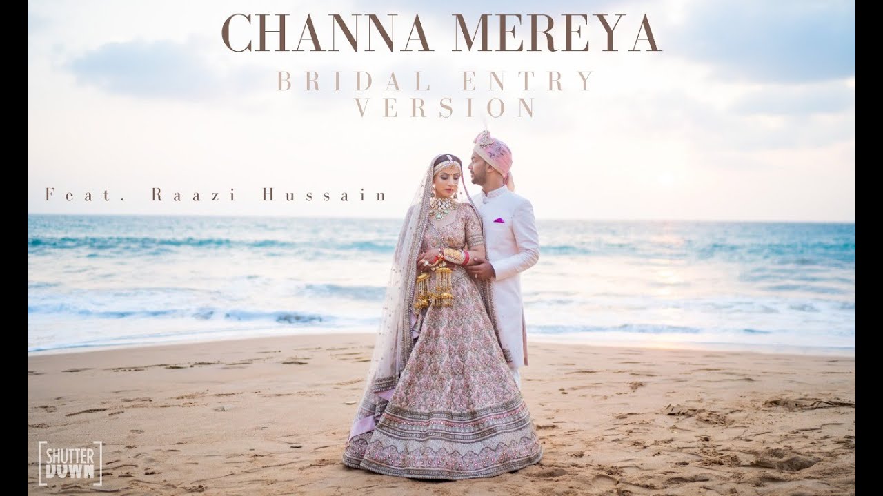 Channa Mereya   ShutterDown Version Feat Raazi Hussain  Bridal Entry Song