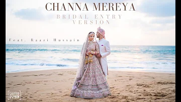 "Channa Mereya" - ShutterDown Version (Feat. Raazi Hussain) | Bridal Entry Song